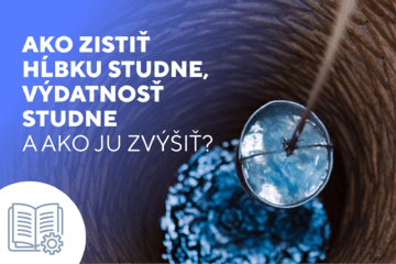 Ako zistiť hĺbku studne, výdatnosť studne a ako ju zvýšiť? 